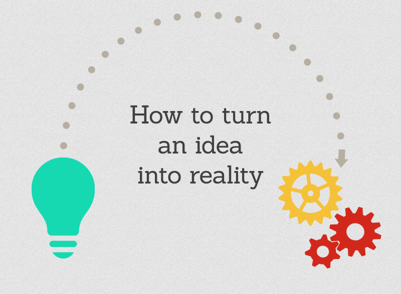 idea into reality